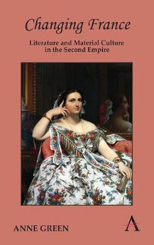 Cover image for Changing France: Literature and Material Culture in the Second Empire