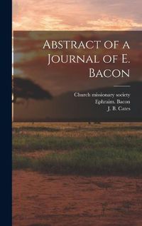 Cover image for Abstract of a Journal of E. Bacon