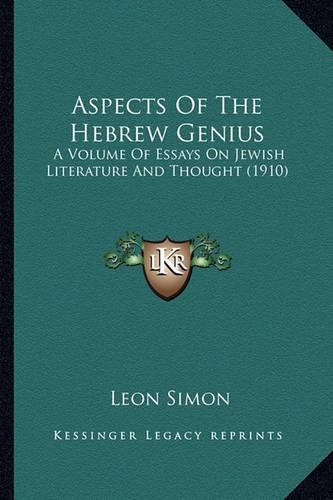 Aspects of the Hebrew Genius: A Volume of Essays on Jewish Literature and Thought (1910)