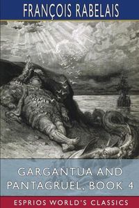 Cover image for Gargantua and Pantagruel, Book 4 (Esprios Classics)