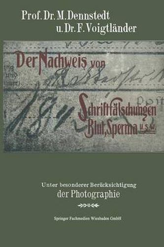 Cover image for Der Nachweis Von Schriftfalschungen, Blut, Sperma Usw.: Unter Besonderer Berucksichtigung Der Photographie Mit Einem Anhange UEber Brandstiftungen Fur Chemiker, Pharmazeuten, Mediziner, Juristen, Polizeiorgane Usw