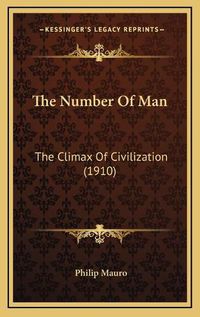 Cover image for The Number of Man: The Climax of Civilization (1910)