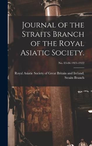 Cover image for Journal of the Straits Branch of the Royal Asiatic Society.; no. 83-86 1921-1922