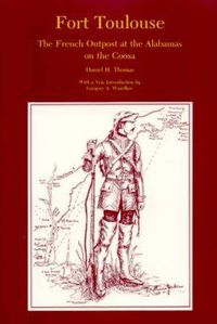 Cover image for Fort Toulouse: The French Outpost at the Alabamas on the Coosa