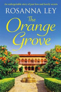 Cover image for The Orange Grove: an utterly mouth-watering holiday romance set in sunny Seville