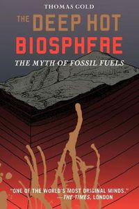 Cover image for The Deep Hot Biosphere: The Myth of Fossil Fuels