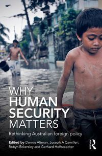 Cover image for Why Human Security Matters: Rethinking Australian foreign policy