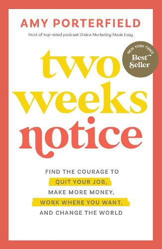 Cover image for Two Weeks Notice: Find the Courage to Quit Your Job, Make More Money, Work Where You Want, and Change the World