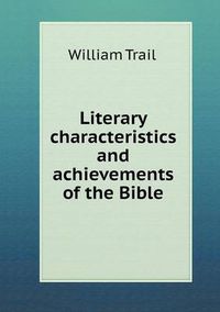 Cover image for Literary characteristics and achievements of the Bible