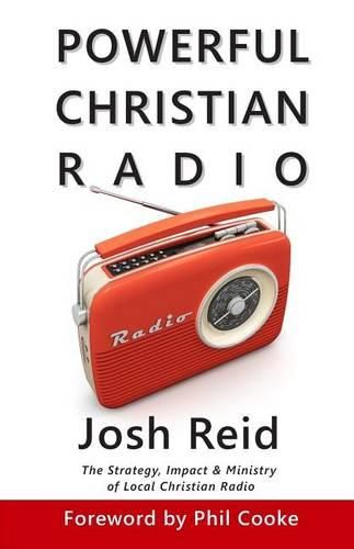 Cover image for Powerful Christian Radio: The Strategy, Impact & Ministry of Local Christian Radio