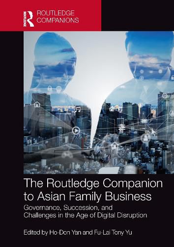 Cover image for The Routledge Companion to Asian Family Business: Governance, Succession, and Challenges in the Age of Digital Disruption