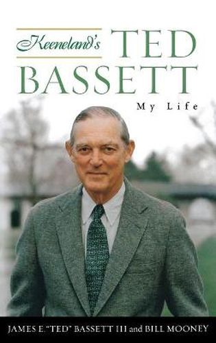 Keeneland's Ted Bassett: My Life