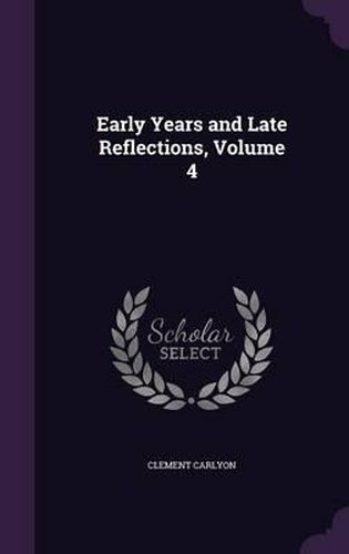 Early Years and Late Reflections, Volume 4