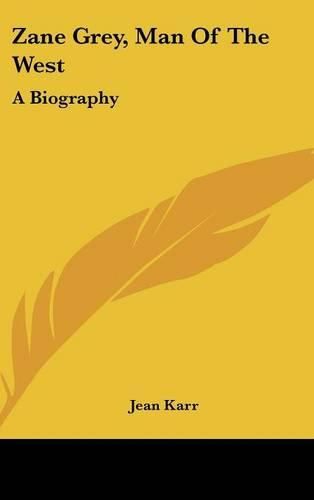 Cover image for Zane Grey, Man of the West: A Biography