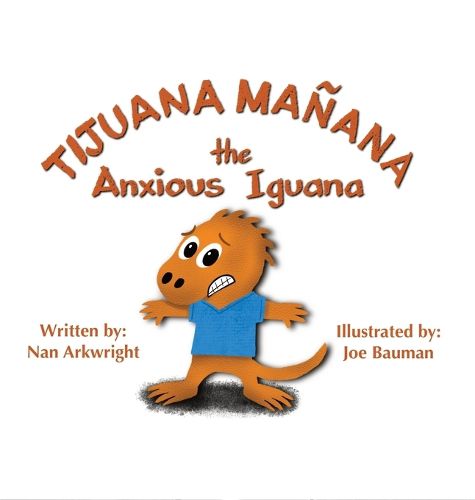 Cover image for Tijuana Manana the Anxious Iguana