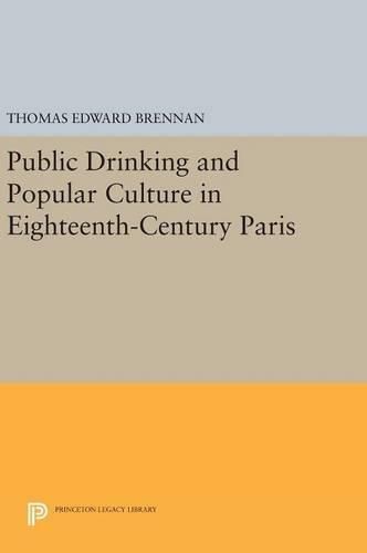 Cover image for Public Drinking and Popular Culture in Eighteenth-Century Paris