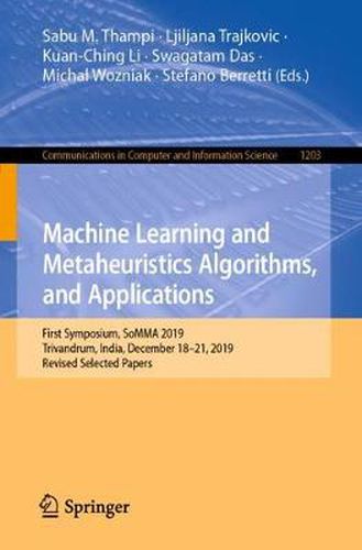 Cover image for Machine Learning and Metaheuristics Algorithms, and Applications: First Symposium, SoMMA 2019, Trivandrum, India, December 18-21, 2019, Revised Selected Papers