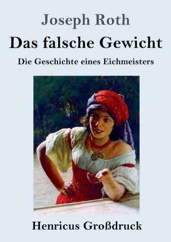 Cover image for Das falsche Gewicht (Grossdruck): Die Geschichte eines Eichmeisters