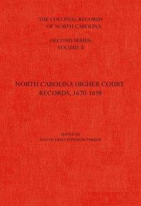 Cover image for The Colonial Records of North Carolina, Volume 2: North Carolina Higher-Court Records, 1670-1696