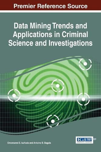 Cover image for Data Mining Trends and Applications in Criminal Science and Investigations