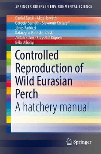 Cover image for Controlled Reproduction of Wild Eurasian Perch: A hatchery manual