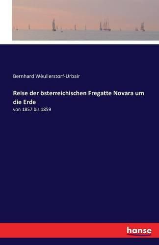 Cover image for Reise der oesterreichischen Fregatte Novara um die Erde: von 1857 bis 1859