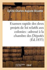 Cover image for Examen Rapide Des Deux Projets de Loi Relatifs Aux Colonies: Adresse A La Chambre Des Deputes