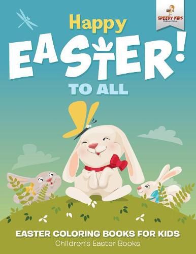 Cover image for Happy Easter To All: Easter Coloring Books for Kids Children's Easter Books