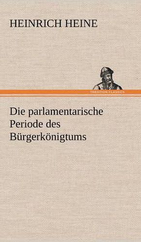Cover image for Die Parlamentarische Periode Des Burgerkonigtums