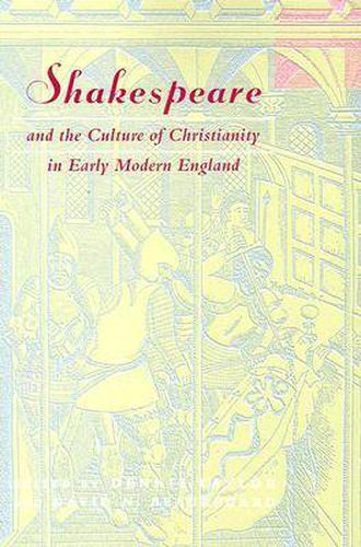 Cover image for Shakespeare and the Culture of Christianity in Early Modern England