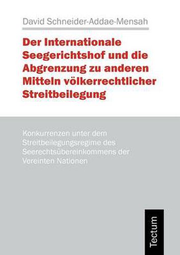 Cover image for Der Internationale Seegerichtshof und die Abgrenzung zu anderen Mitteln voelkerrechtlicher Streitbeilegung