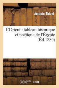 Cover image for L'Orient: Tableau Historique Et Poetique de l'Egypte