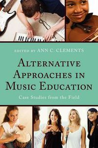 Cover image for Alternative Approaches in Music Education: Case Studies from the Field