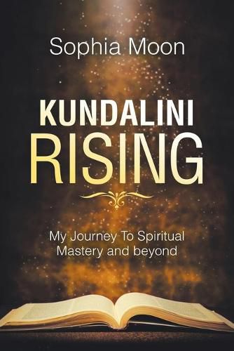 Cover image for Kundalini Rising: My Journey to Spiritual Mastery and Beyond