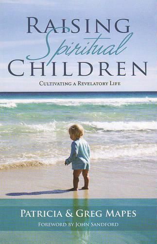 Cover image for Raising Spiritual Children: Cultivating a Revelatory Life