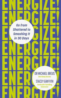 Cover image for Energize!: Go from shattered to smashing it in 30 days