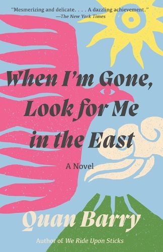 Cover image for When I'm Gone, Look for Me in the East: A Novel