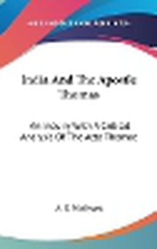 Cover image for India and the Apostle Thomas: An Inquiry with a Critical Analysis of the ACTA Thomae