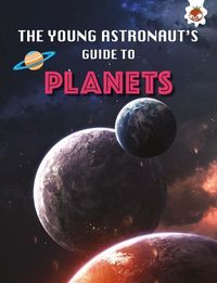 Cover image for Planets: The Young Astronaut's Guide To