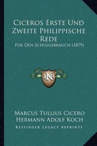 Cover image for Ciceros Erste Und Zweite Philippische Rede: Fur Den Schulgebrauch (1879)