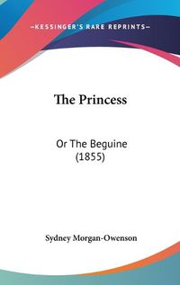 Cover image for The Princess: Or the Beguine (1855)