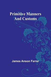 Cover image for Primitive Manners and Customs