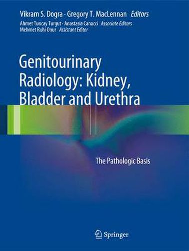 Cover image for Genitourinary Radiology: Kidney, Bladder and Urethra: The Pathologic Basis