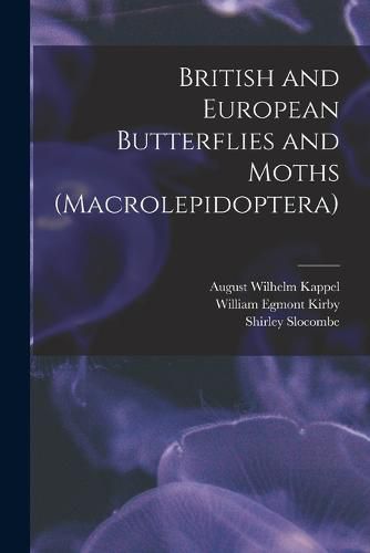 Cover image for British and European Butterflies and Moths (Macrolepidoptera)