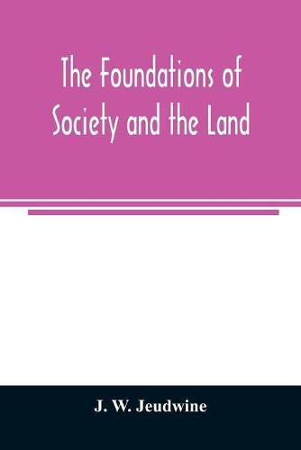 The foundations of society and the land; a review of the social systems of the middle ages in Britain, their growth and their decay: with a special reference to land user, supplemented by some observations on the connection with modern conditions