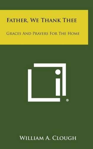 Cover image for Father, We Thank Thee: Graces and Prayers for the Home