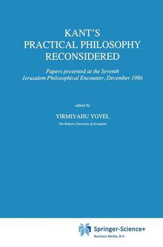 Cover image for Kant's Practical Philosophy Reconsidered: Papers presented at the Seventh Jerusalem Philosophical Encounter, December 1986