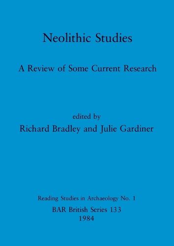 Neolithic Studies: A Review of Some Current Research