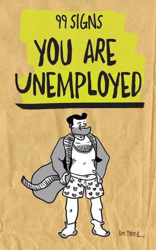 Cover image for 99 Signs You Are Unemployed