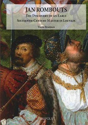 Cover image for Jan Rombouts: The Discovery of an Early Sixteenth-Century Master in Louvain